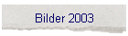 Bilder 2003
