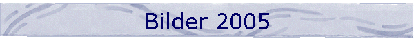 Bilder 2005
