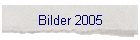 Bilder 2005