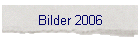 Bilder 2006